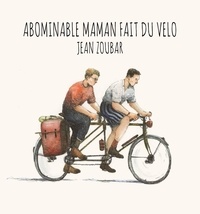 Livres gratuits télécharger le format pdf gratuitement Abominable maman fait du vélo PDF iBook par Jean Zoubar 9791035978464