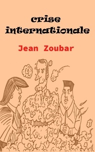 Pdf e books télécharger Crise internationale en francais 9791035905859 par Jean Zoubar