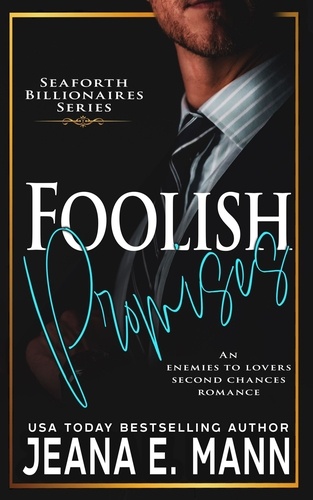  Jeana E. Mann - Foolish Promises - Seaforth Billionaires Series, #5.