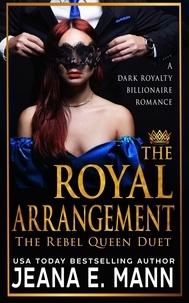  Jeana E. Mann - The Royal Arrangement - The Rebel Queen Duet, #1.
