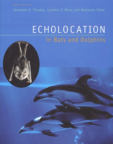 Jeanette-A Thomas et Cynthia Moss - Echolocation in Bats and Dolphins.
