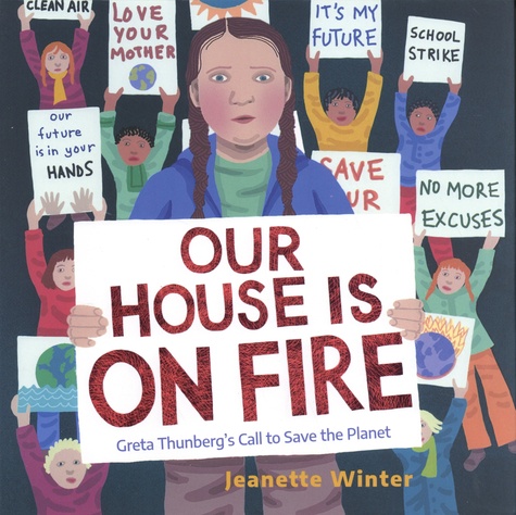 Jeanette Winter - Our House Is on Fire - Greta Thunberg's Call to Save the Planet.