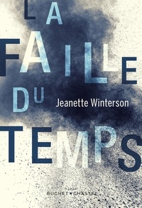 Jeanette Winterson - La faille du temps.