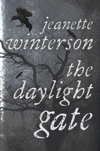 Jeanette Winterson - The Daylight Gate.