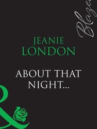 Jeanie London - About That Night....