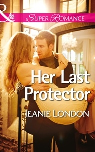 Jeanie London - Her Last Protector.