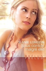 Jeanie London - Sous contrat malgré elle.