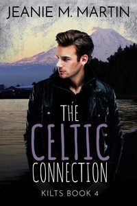  Jeanie M. Martin - The Celtic Connection - A Kilts Book, #4.