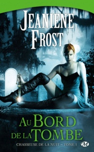 Jeaniene Frost - Chasseuse de la nuit Tome 1 : Au bord de la tombe.
