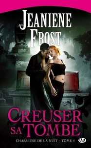 Jeaniene Frost - Chasseuse de la nuit Tome 4 : Creuser sa tombe.
