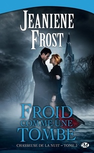 Jeaniene Frost - Froid comme une tombe - Chasseuse de la nuit, T3.