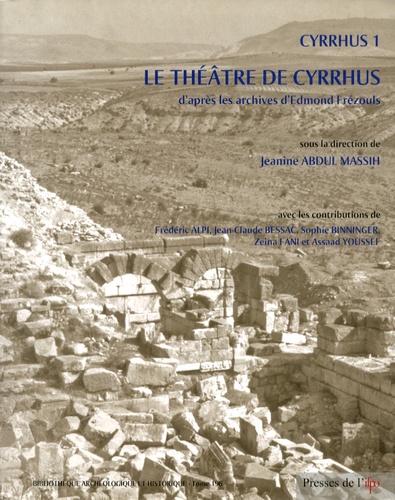 Jeanine Abdul Massih - Cyrrhus - Volume 1, Le théâtre de Cyrrhus d'après les archives d'Edmond Frézouls.