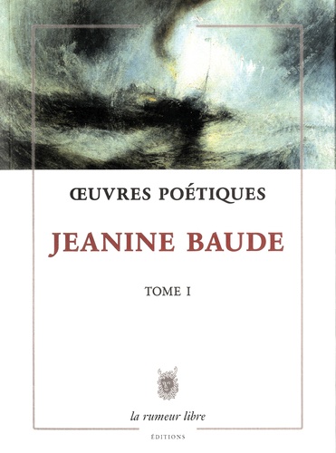 Jeanine Baude - Oeuvres poétiques - Tome 1.