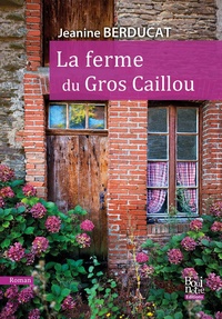 Jeanine Berducat - La ferme du Gros Caillou.