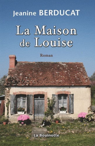 Jeanine Berducat - La Maison de Louise.