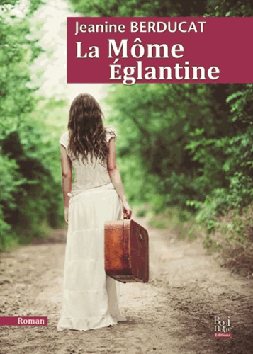 Jeanine Berducat - La Môme Eglantine.