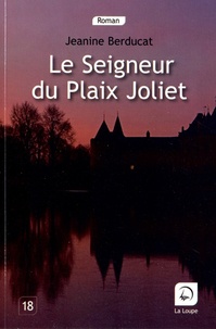 Jeanine Berducat - Le seigneur de Plaix Joliet.
