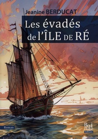 Jeanine Berducat - Les évadés de l'Ile de Ré.