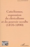 Jeanine Bonnefoy - Catechismes, Expression Du Clericalisme Et Du Pouvoir Occulte (1870-1890).