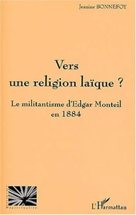 Vers une religion laïque ? Le militantisme d'Edgar Monteil en 1884