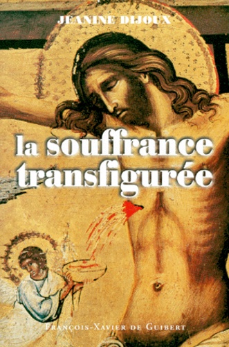 Jeanine Dijoux - La souffrance transfigurée.
