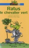 Jeanine Guion et Jean Guion - Les aventures du rat vert  : Ratus le chevalier vert.