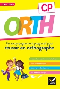 Jeanine Guion et Jean Guion - Orth CP - Un accompagnement progressif pour réussir en orthographe.