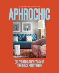 AphroChic : Celebrating the Legacy of the Black Family Home /anglais