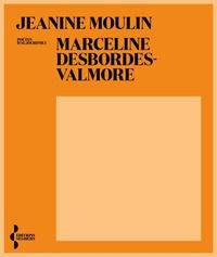 Jeanine Moulin - AUJOURD HUI  : Marceline Desbordes-Valmore.