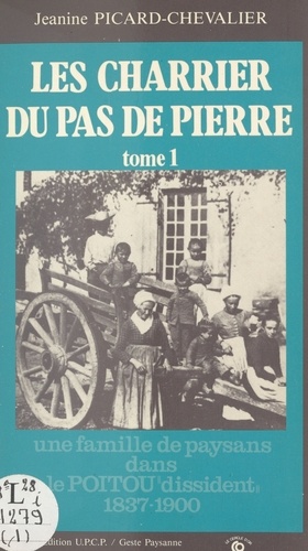 Les Charrier du Pas de Pierre (1) : Une famille de paysans dans le Poitou «dissident», 1837-1900