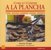 Jeanine Pouget - Cuire et cuisiner à la Plancha.
