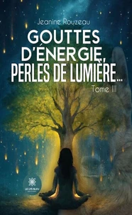 Gouttes d'Énergie, Perles de Lumière...