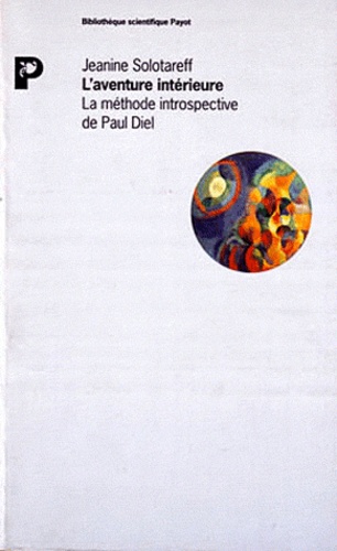 Jeanine Solotareff - L'aventure intérieure - La méthode introspective de Paul Diel.