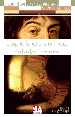 Jeanine Solotareff - L'esprit, fonctions et limites - Psychanalyse introspective.