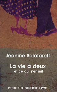 Jeanine Solotareff - La vie à deux - Et ce qui s'ensuit.