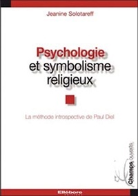 Jeanine Solotareff - Psychologie et symbolisme religieux - La méthode introspective de Paul Diel.