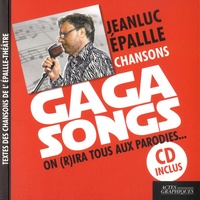 Jeanluc Epallle - Gaga Songs - On (r)ira tous aux parodies.... 1 CD audio