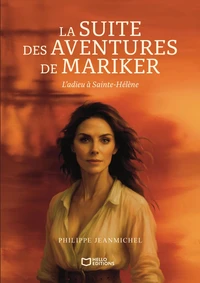 La suite des aventures de Mariker - L'adieu à Sainte-Hélène