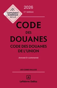 Code des douanes, code des douanes de l'union 2026/2027, annoté et commenté. 11e éd.