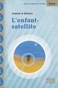 Jeanne-A Debats - L'enfant-satellite.