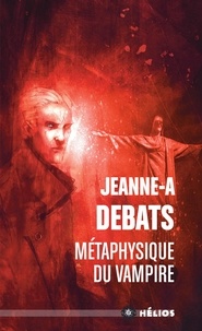 Jeanne-A Debats - Métaphysique du vampire.