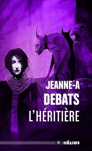Jeanne-A Debats - Testament Tome 1 : L'Héritière.