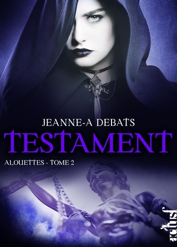 Jeanne-A Debats - Testament Tome 2 : Alouettes.