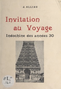 Jeanne Alliau - Invitation au voyage - Indochine des années 30.