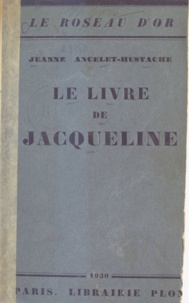 Jeanne Ancelet-Hustache - Le livre de Jacqueline.