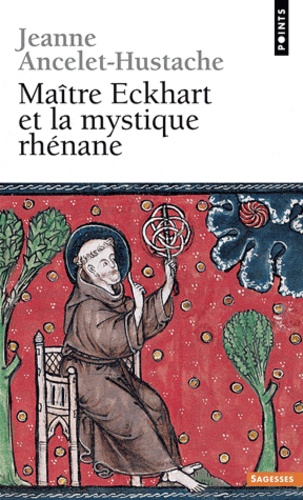 Jeanne Ancelet-Hustache - Maitre Eckhart Et La Mystique Rhenane.