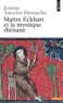 Jeanne Ancelet-Hustache - Maitre Eckhart Et La Mystique Rhenane.