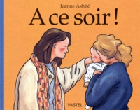 Jeanne Ashbé - A ce soir !.
