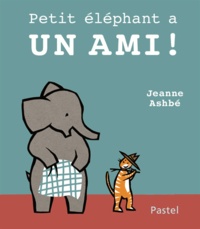Jeanne Ashbé - Petit éléphant a un ami !.