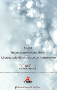 Jeanne Ayache et Luc Beaunier - Guide de préparation des échantillons pour la Microscopie électronique en transmission - Tome 2, Techniques.
